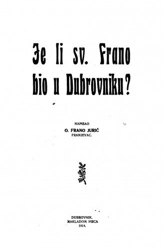 Je li sv. Frano bio u Dubrovniku? /napisao Frano Jurić.
