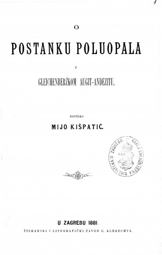O postanku poluopala u gleichenberžkom augit-andezitu /napisao Mijo Kišpatić.