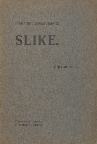 Slike : (pjesme 1912) / Ivana Brlić Mažuranić.