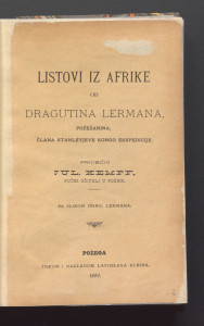 Listovi iz Afrike / od Dragutina Lermana, Požežanina, člana Stanleyjeve Kongo ekspedicije ; priobćio Jul. Kempf ; sa slikom Drag. Lermana.