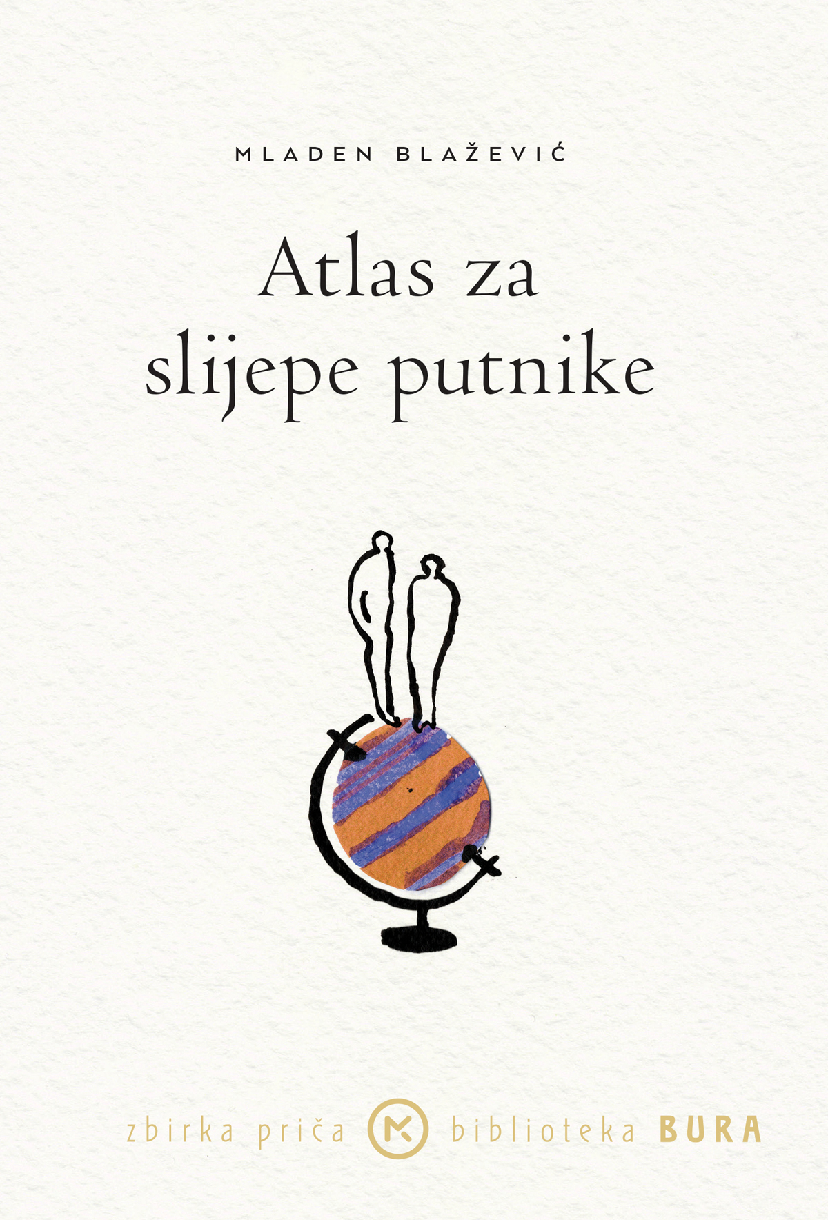 Atlas za slijepe putnike / Mladen Blažević