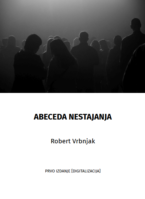 Abeceda nestajanja / Robert Vrbnjak