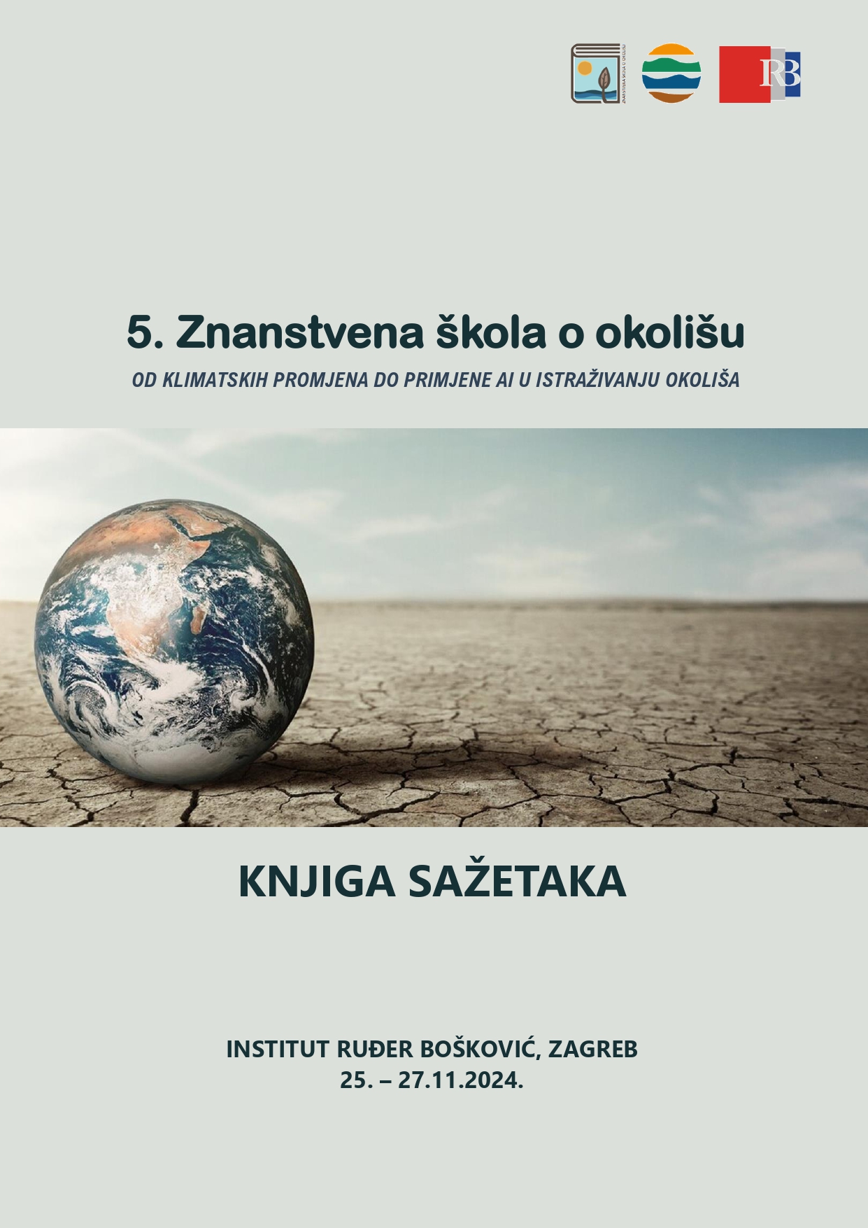Od klimatskih promjena do primjene AI u istraživanju okoliša : knjiga sažetaka / 5. znanstvena škola o okolišu, Zagreb 25. - 27.11.2024. ; urednici Željka Fiket, Martina Furdek Turk, Maja Ivanić.