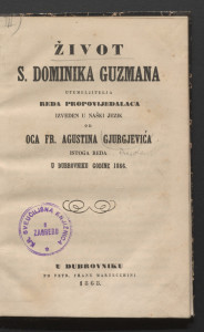 Život s. Diominika Guzmana, utemeljitelja Reda propovijedalaca / izveden u naški jezik od Agustina Gjurgjevića, istoga Reda, u Dubrovniku godine 1866.