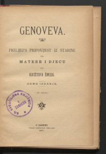 Genoveva : prelijepa pripovijest iz starine za matere i djecu : (sa slikom) / od Krištofa Šmida ; [preveo Zbor duhovne mladeži zagrebačke].