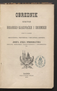 Obrednik Biskupije bosansko-djakovačke i sriemske / Izdan po naredbi Josipa Jurja Strossmayera.