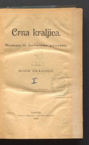 Crna kraljica : roman iz hrvatske poviesti / pripovieda Higin Dragošić.