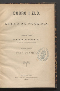 Dobro i zlo : knjiga za svakoga / napisao Pavao Mantegazza ; hrvatski priredio Ivan Fiamin. 