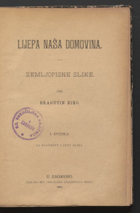 Lijepa naša domovina, sv. 1 : Sa dvadeset i šest slika. / Piše Dragutin Hirec.