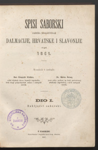 Spisi saborski Sabora Kraljevinah Dalmacije, Hrvatske i Slavonije od god. 1861. : zaključci saborski. / uredili i izdali Dragojlo Kušlan, Mirko Šuhaj.
