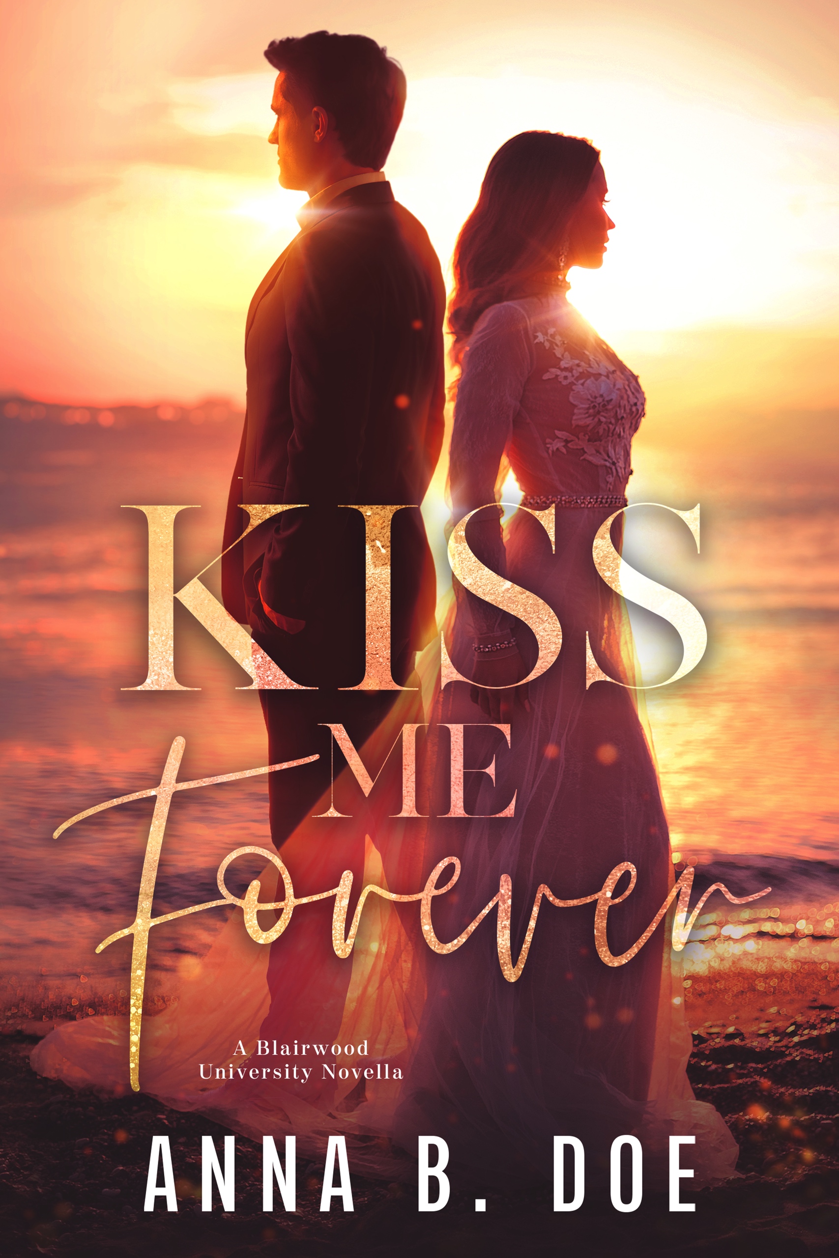 Kiss me forever / Anna B. Doe.