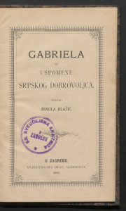 Gabriela ili uspomene srpskog dobrovoljca. 