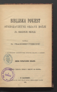 Biblijska povjest starozavjetne objave Božje : za srednje škole / napisao Francisko Iveković.