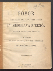Govor nar. zast. izb. Kot. Čazmanskog dr. Miroslava Strižića ... u Saboru Kraljev. Hrvatske, Slavonije i Dalmacije 25. siečnja 1898. 