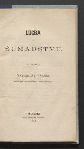 Lučba u šumarstvu : I. teoretički diel / razpravlja Vatroslav Rački.
