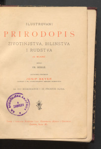 Ilustrovani prirodopis životinjstva, bilinstva i rudstva za mladež : sa 300 bojadisanih i 85 prostih slika / izdao Fr. Berge ; hrvatski priredio Josip Beyer.