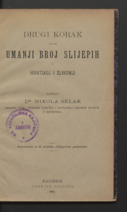 Drugi korak da se umanji broj slijepih u Hrvatskoj i Slavoniji / napisao Nikola Selak.