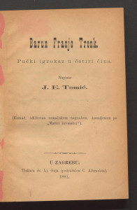 Barun Franjo Trenk : pučki igrokaz u četiri čina / napisao J. E. Tomić.
