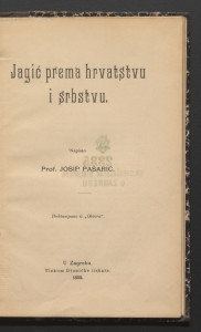 Jagić prema hrvatstvu i srpstvu / napisao Josip Pasarić.