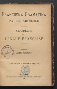 Francuska gramatika = Grammaire de la langue française : za srednje škole / sastavio Julije Adamović.