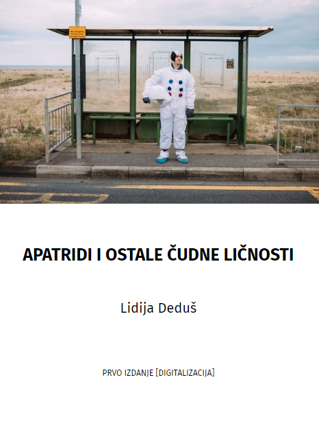 Apatridi i ostale čudne ličnosti / Lidija Deduš.