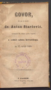 Govor što ga je izustio dr. Antun Starčević, zastupnik III. kotara u Zagrebu u sednici Sabora hervatskoga na 27. sečnja 1866. 