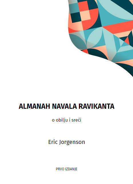 Almanah Navala Ravikanta : o obilju i sreći / Eric Jorgenson ; prijevod s engleskog Vinko Zgaga.