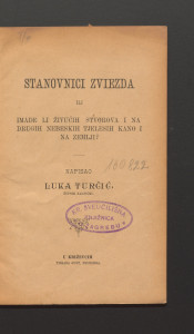 Stanovnici zviezda ili imade li živućih stvorova i na drugih nebeskih tjelesih kano i na Zemlji? / napisao Luka Turčić.