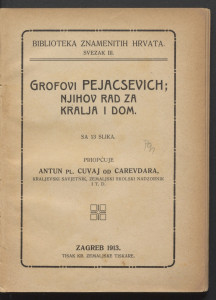 Grofovi Pejacsevich, njihov rad za kralja i dom : sa 13 sl. / priopćuje Antun Cuvaj od Carevdara.