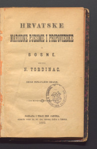 Hrvatske narodne pjesme i pripoviedke iz Bosne / skupio Tordinac N.