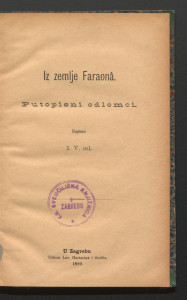Iz zemlje faraonâ : putopisni odlomci / napisaio I. V.
