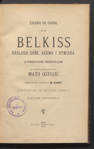 Belkiss, kraljica Sabe, Axuma i Hymiara / Eugenio de Castro ; s pisčevom [!] dozvolom iz portugalskoga preveo Mato Ostojić ; pregovor [!] napisao M. Sabić.