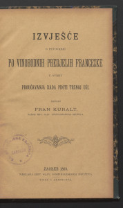 Izvješće o putovanju po vinorodnih predjelih Francezke u svrhu proučavanja rada proti trsnoj uši / napisao Fran Kuralt.