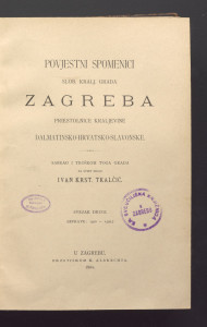 Povjestni spomenici slob. kralj. grada Zagreba priestolnice kraljevine Dalmatinsko-Hrvatsko-Slavonske : (izprave: 1400-1499).