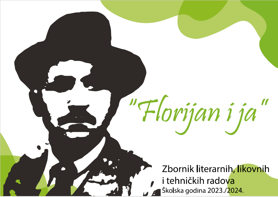Florijan i ja : zbornik literarnih, likovnih i tehničkih radova: školska godina 2023./2024. / uredništvo Tatjana Pintarić, Emina Kefelja, Martina Kivač.