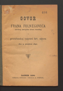 Govor Frana Folnegovića narodnog zastupnika kotara švaračkog u proračunskoj razpravi hrv. [!] sabora dne 9. prosinca 1890. 