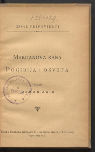 Dvie pripoviesti : Marijanova rana ; Pogibija i osveta / napisali Osman - Aziz.
