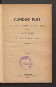 Čuvidski ples : velika opera u tri čina / spjevao F. W. [M!] Piave ; uglasbio Giuseppe Verdi ; preveo I. T.
