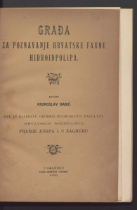 Građa za poznavanje hrvatske faune hidroidpolipa / napisao Krunoslav Babić.