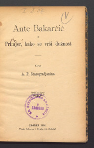 Ante Bakarčić ili Primjer, kako se vrši dužnost / crte A. P. Starogradjanina.