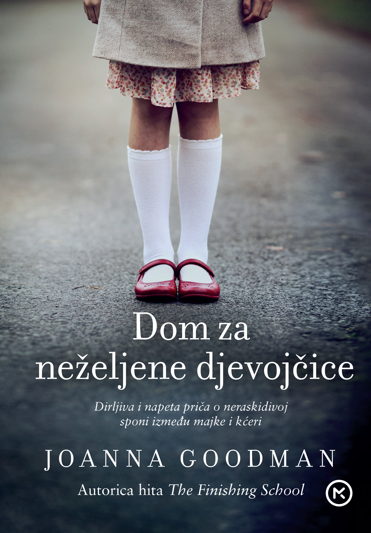 Dom za neželjene djevojčice / Joanna Goodman ; s engleskog prevela Dragana Grozdanić