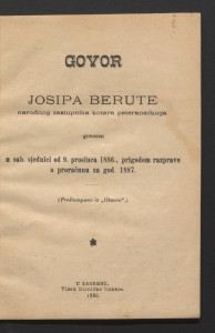 Govor Josipa Berute, narodnog zastupnika kotara peteranačkoga, govoren u sab. sjednici od 9. prosinca 1886., prigodom razprave o praračunu za god. 1887. 