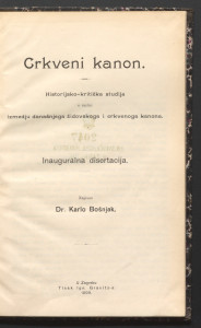 Crkveni kanon : historijsko-kritička studija o razlici izmedju današnjega židovskoga i crkvenoga kanona : inauguralna disertacija / napisao Karlo Bošnjak. 