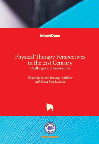 Physical therapy perspectives in the 21st century - challenges and possibilities / edited by Josette Bettany-Saltikov and Berta Paz-Lourido