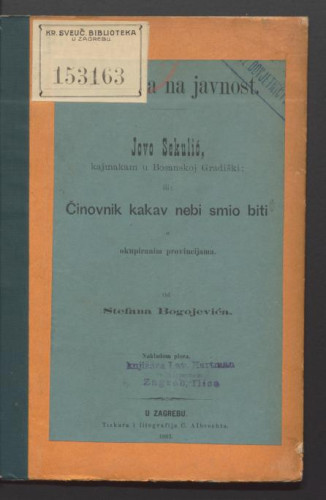 Apelacija na javnost : Jovo Sekulić kajmakam u Bosanskoj Gradiški ili Činovnik kakav ne bi smio biti u okupiranim provincijama / od Stefana Bogojevića.