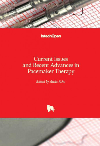 Current issues and recent advances in pacemaker therapy / edited by Attila Roka