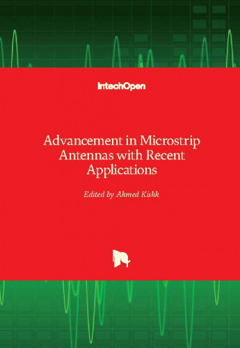 Advancement in microstrip antennas with recent applications / edited by Ahmed Kishk
