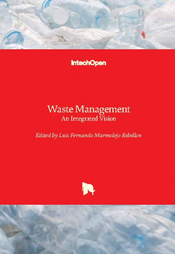 Waste management : an integrated vision / edited by Luis Fernando Marmolejo Rebellon