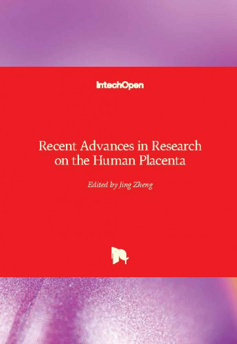 Recent advances in research on the human placenta / edited by Jing Zheng