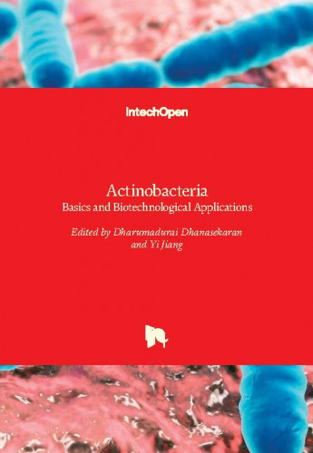 Actinobacteria   : basics and biotechnological applications  / edited by Dharumadurai Dhanasekaran and Yi Jiang